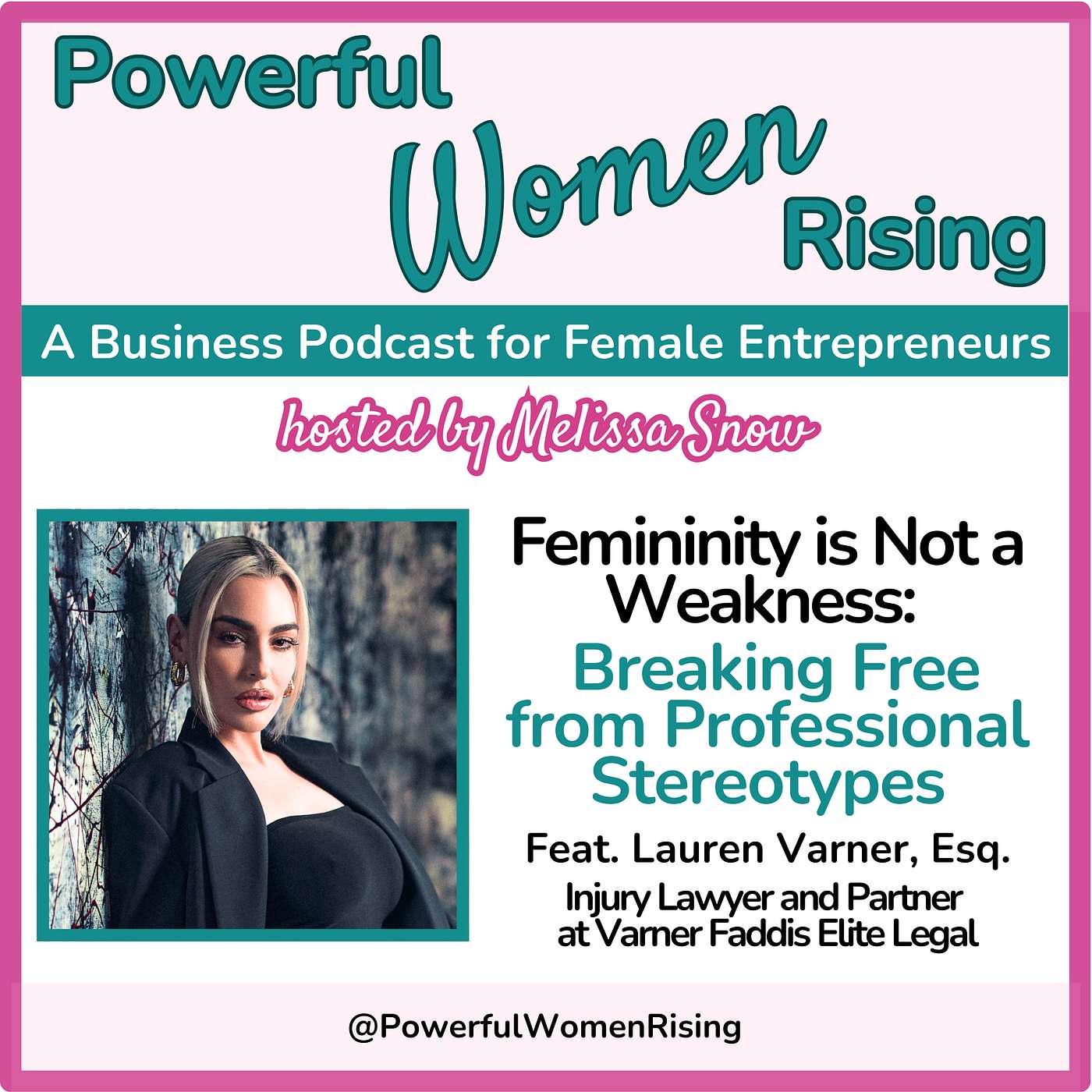 Femininity is Not a Weakness: Breaking Free from Professional Stereotypes w/Lauren Varner, Esq.