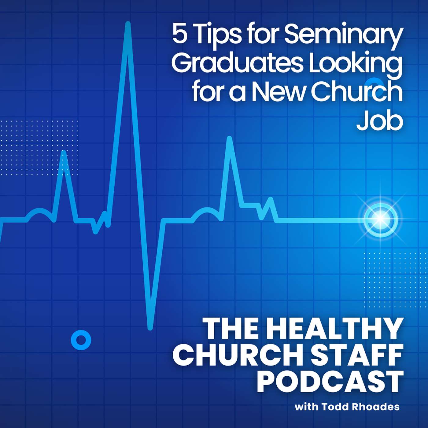5 Tips for Seminary Graduates Looking for a New Church Job episode artwork