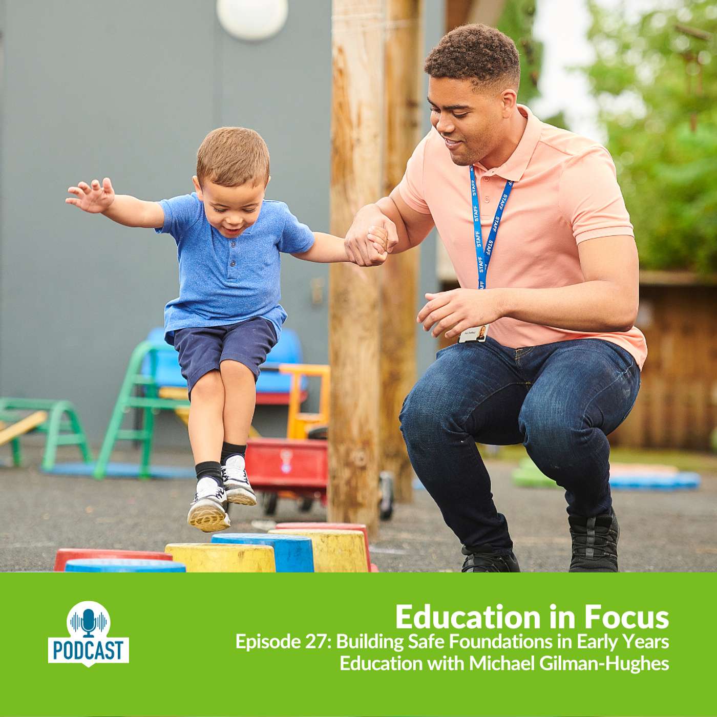 Education in Focus - Building Safe Foundations in Early Years Education with Michael Gilman-Hughes episode artwork
