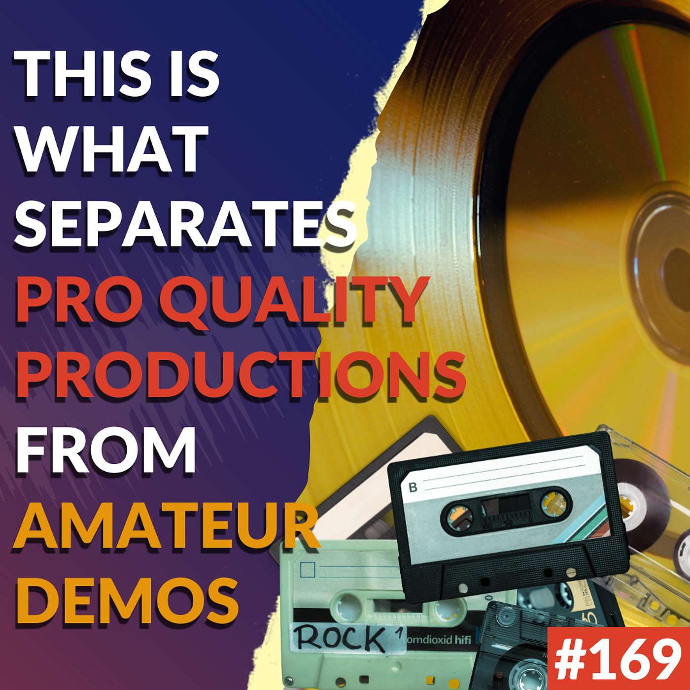 #169: This is What Separates Pro Quality Productions From Amateur Demos