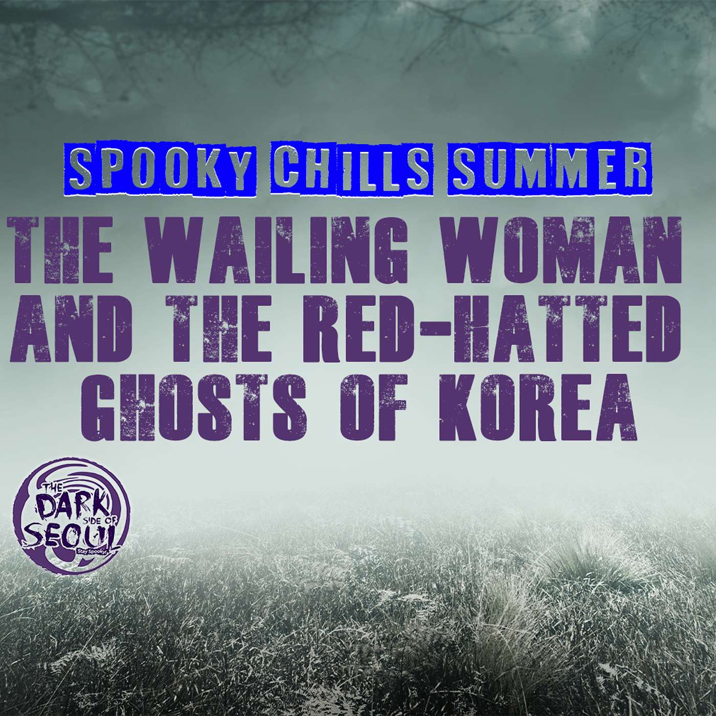 The Wailing Woman and the Red-Hatted Ghosts of Korea | Spooky Chills Summer