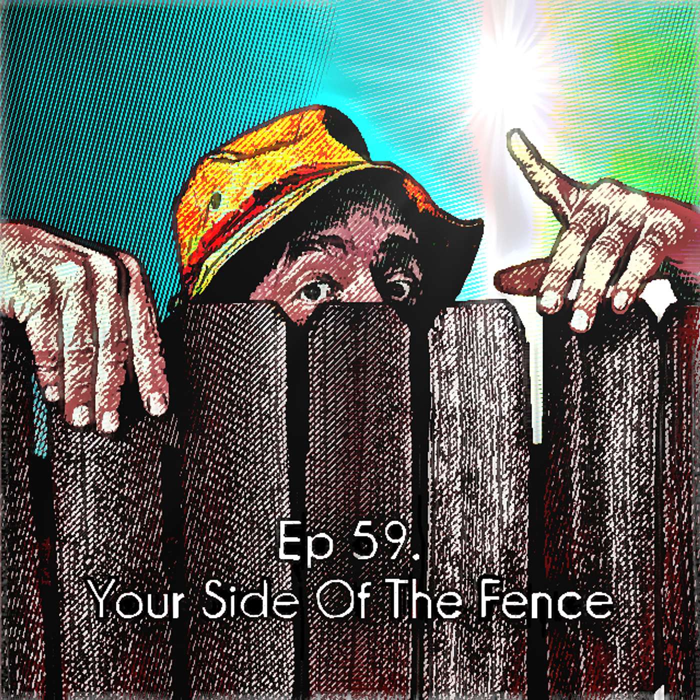 Ep 59. Your Side Of The Fence