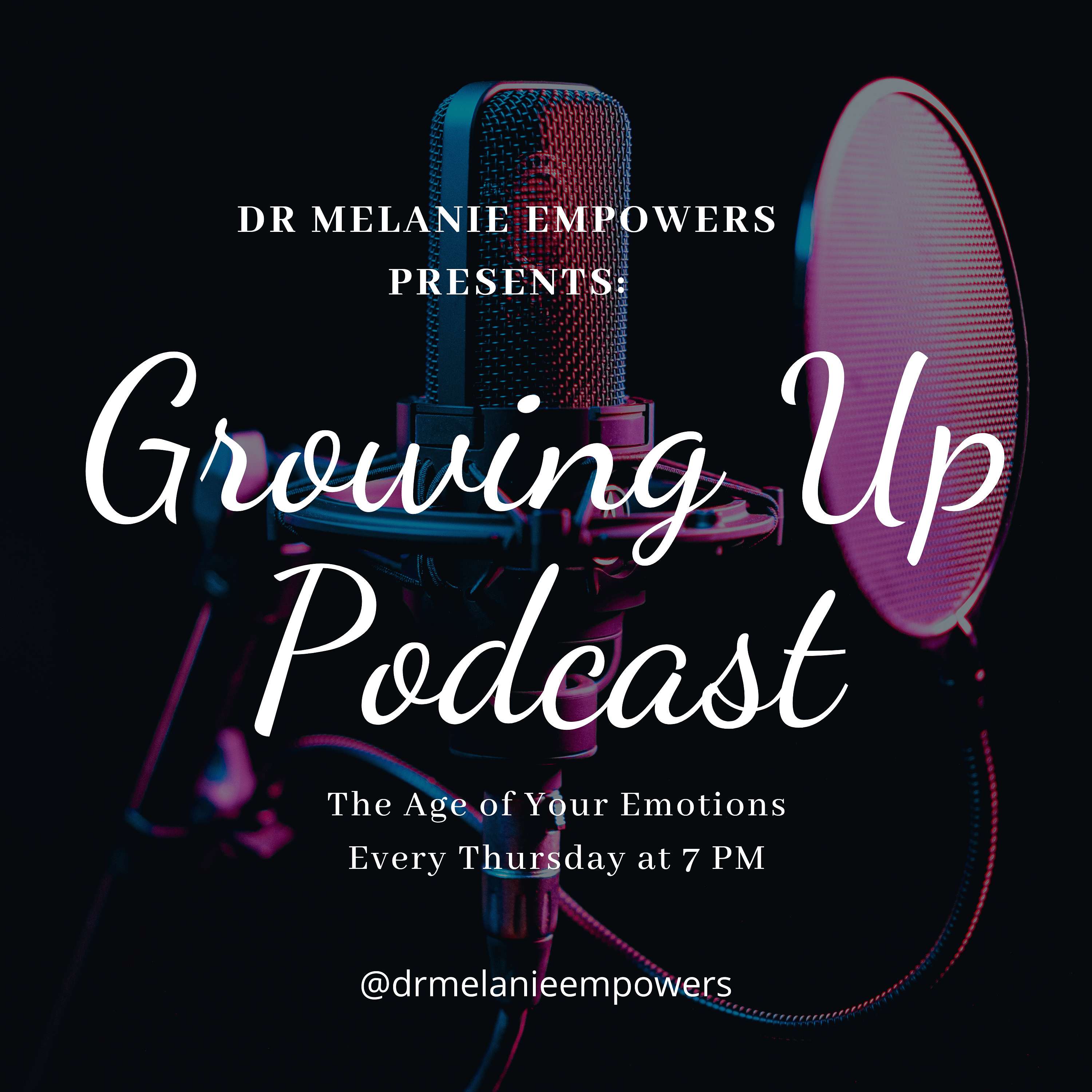DrMelanieEmpowers Presents: Growing Up, the Age of Your Emotions 