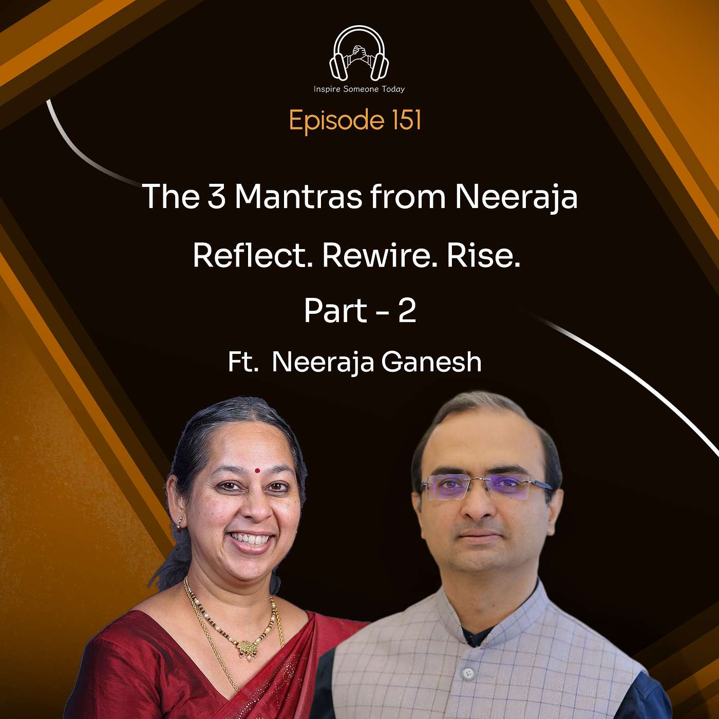 E151 | The 3 Mantras from Neeraja - Reflect. Rewire . Rise - Part 2 | Neeraja Ganesh