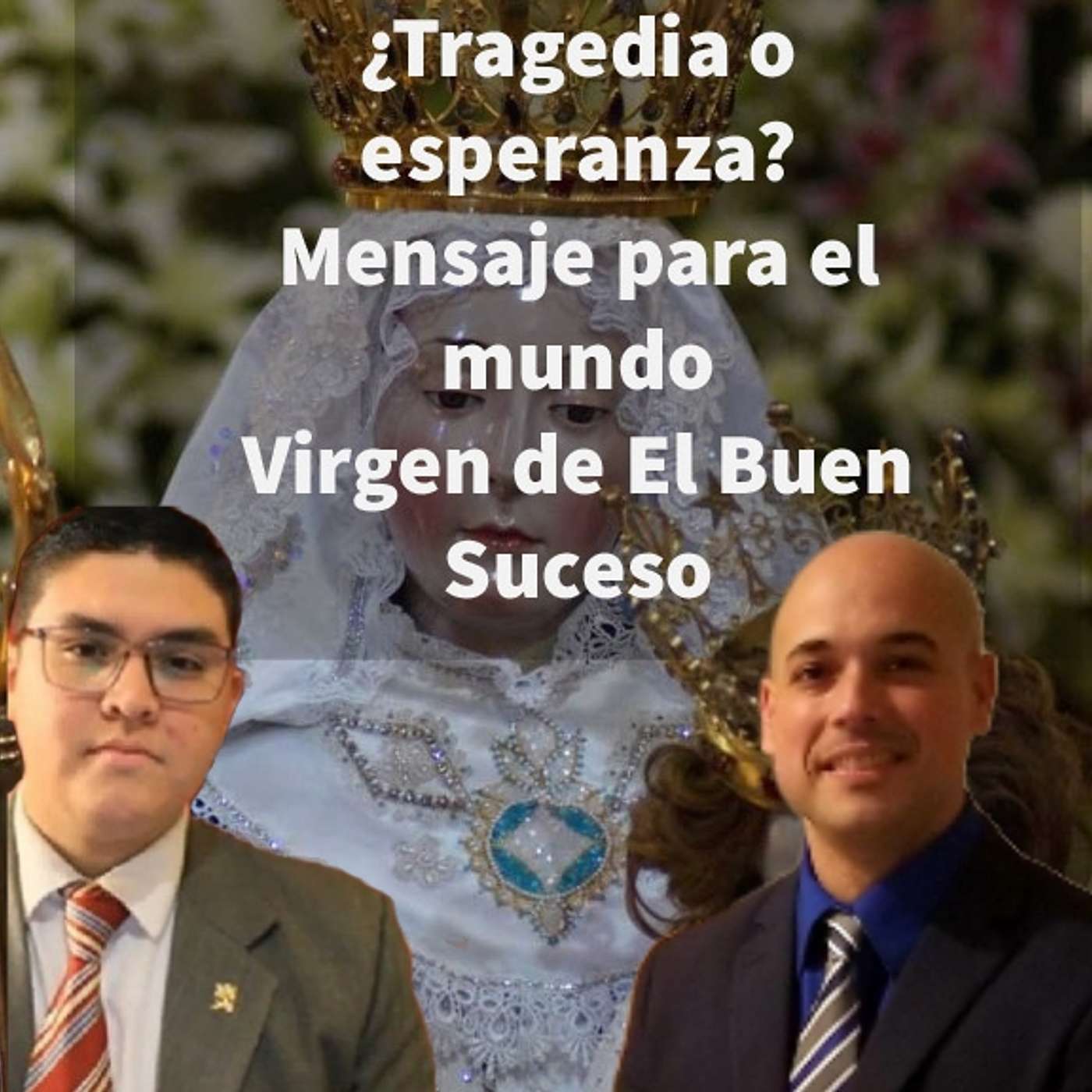 Episodio 439: ¿Tragedia o esperanza? 🤷‍♀️ Virgen de El Buen Suceso🙏 con José Ignacio Gomez TFP y Luis Román episode artwork