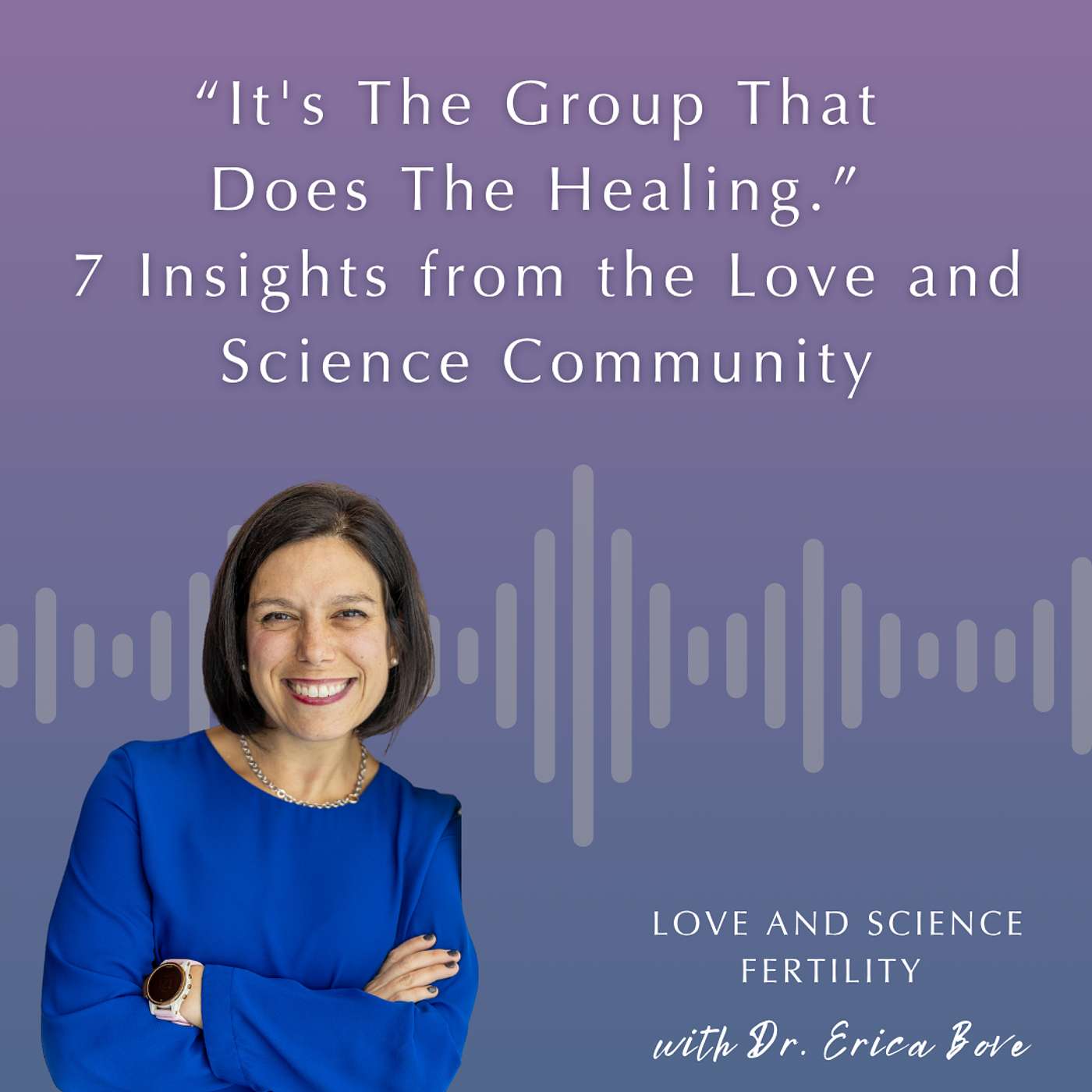 "It's The Group That Does The Healing." 7 Insights from the Love and Science Community episode artwork