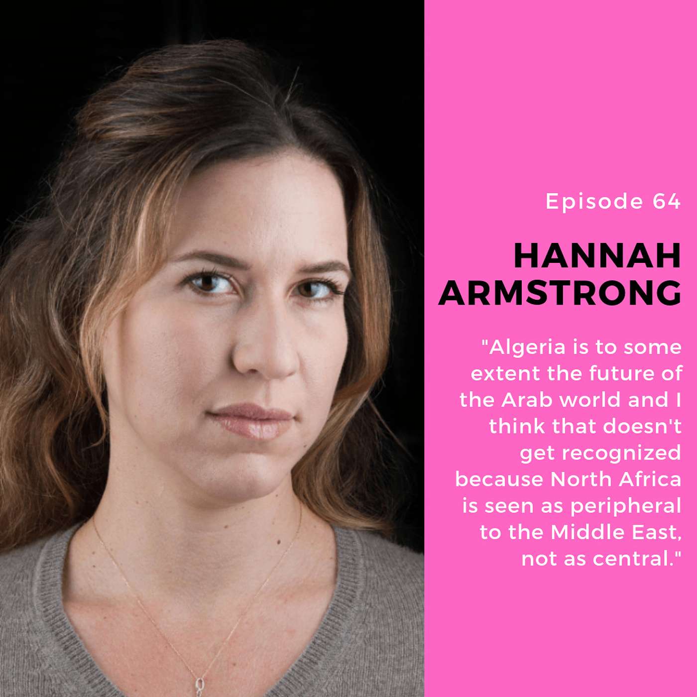 Ep. 64: A conversation with Hannah Armstrong on politics in Algeria, the Sahel, illicit trafficking and borders episode artwork