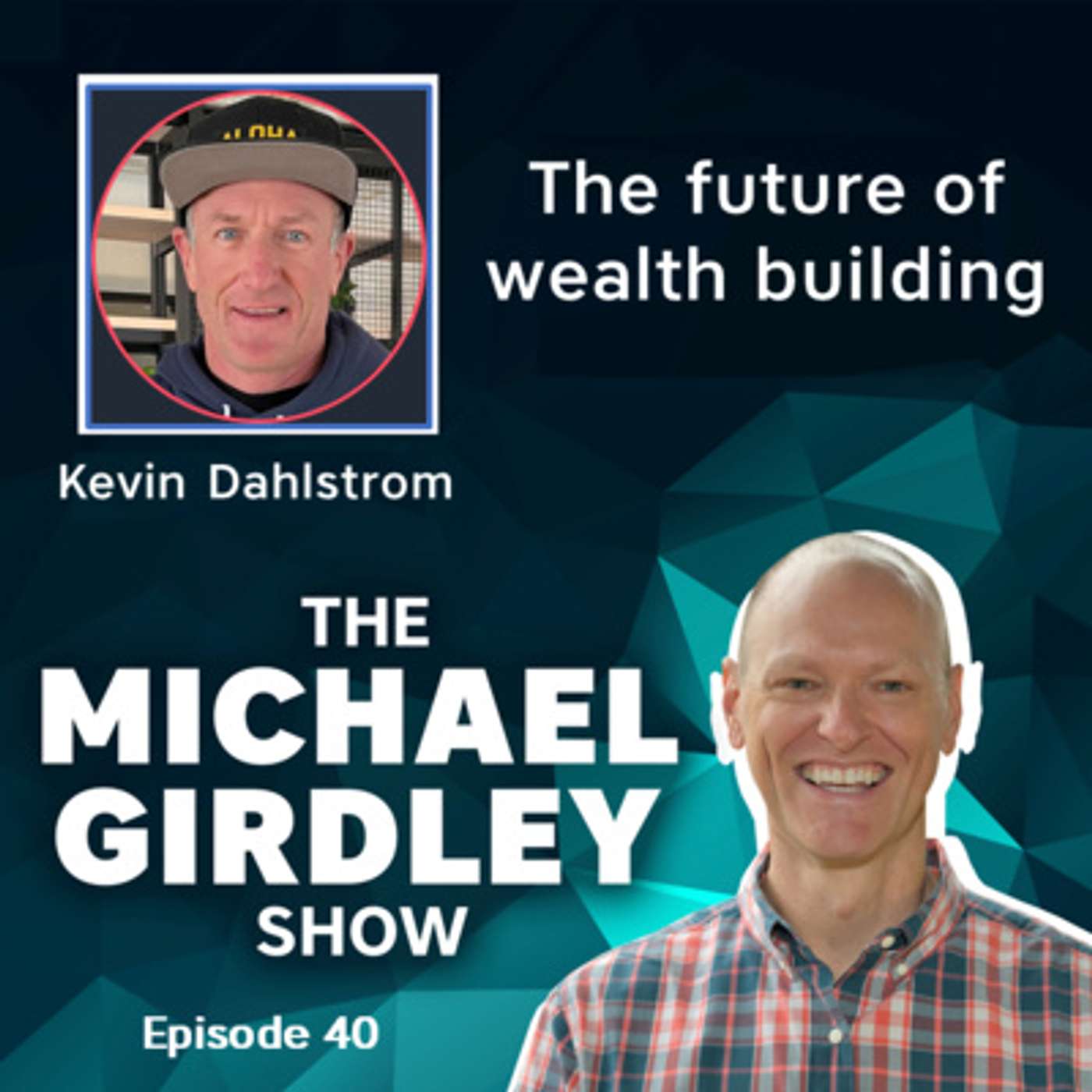 Kevin Dahlstrom, CEO of Swell Money - The future of wealth building - The Michael Girdley Show Episode 40