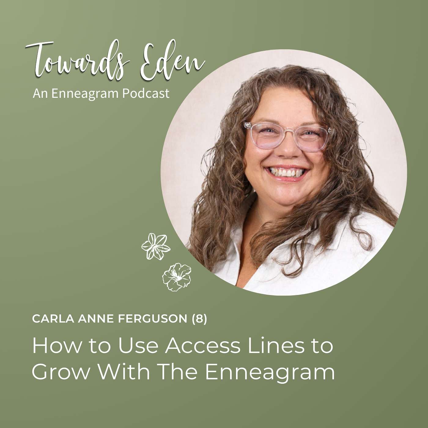 Towards Eden, an Enneagram Podcast - #17 - How to Use Access Lines to Grow With the Enneagram with Carla Anne Ferguson (8)