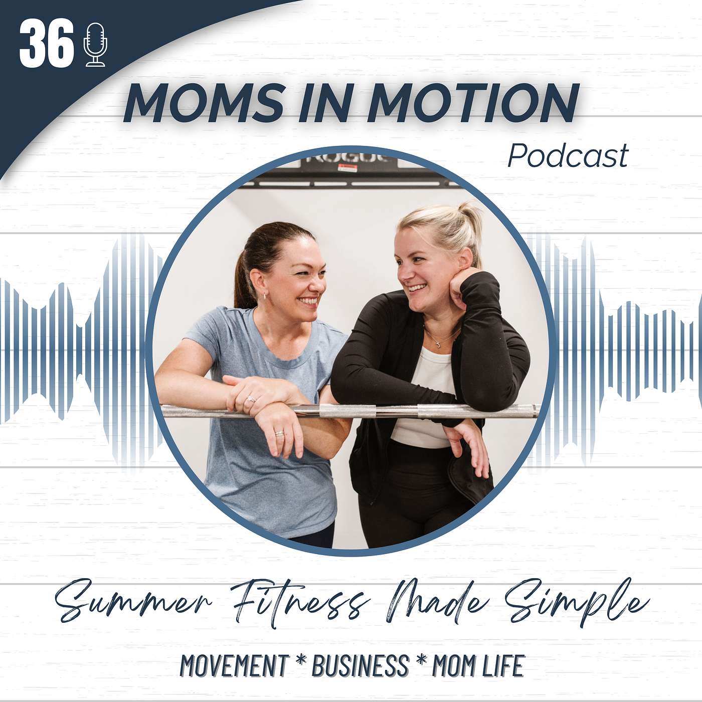 Moms In Motion - #36: Summer Fitness Made Simple - Why Your Change in Routine Doesn't Need to Stress You Out