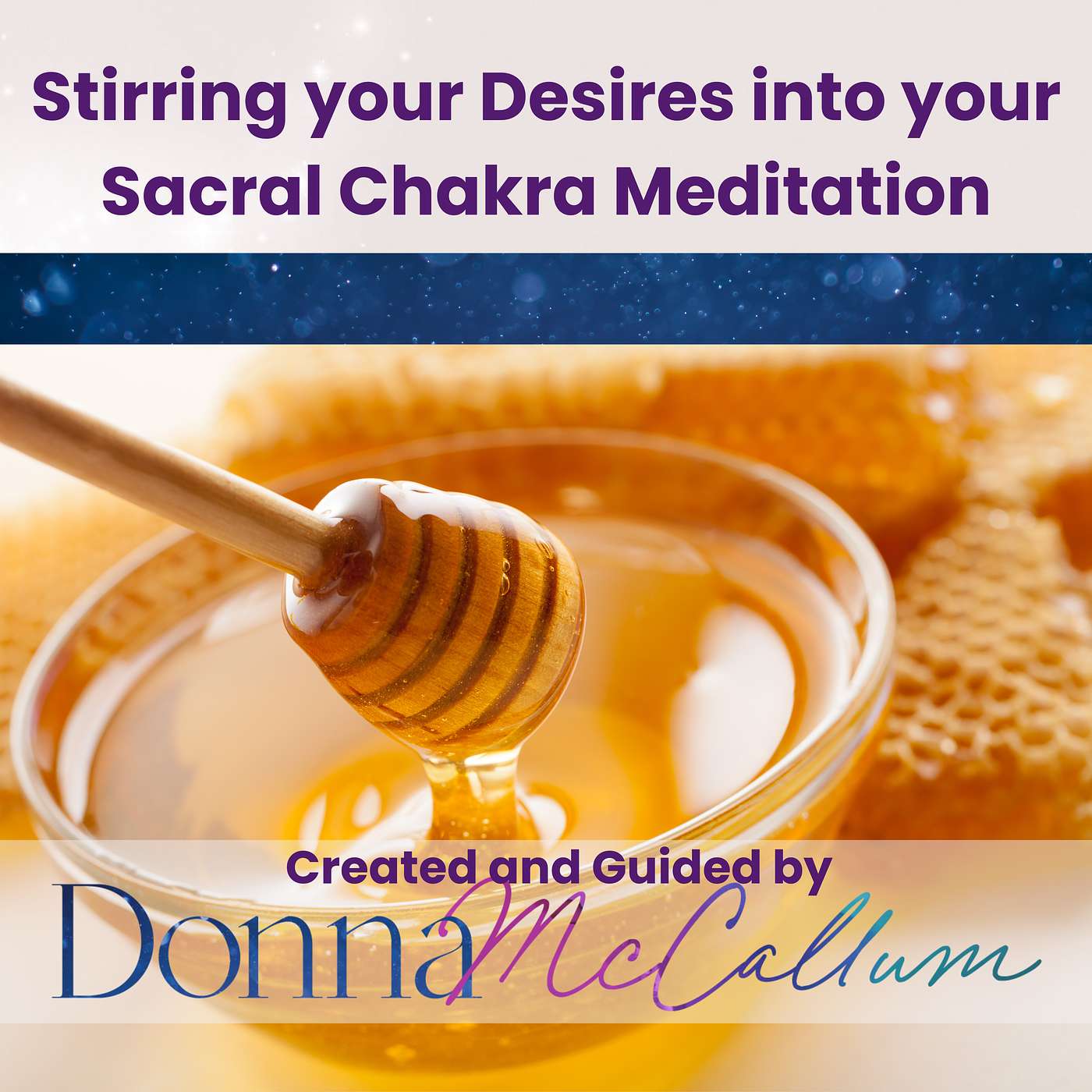 Guided Meditations with Donna McCallum - Stirring your Desires into your Sacral Chakra