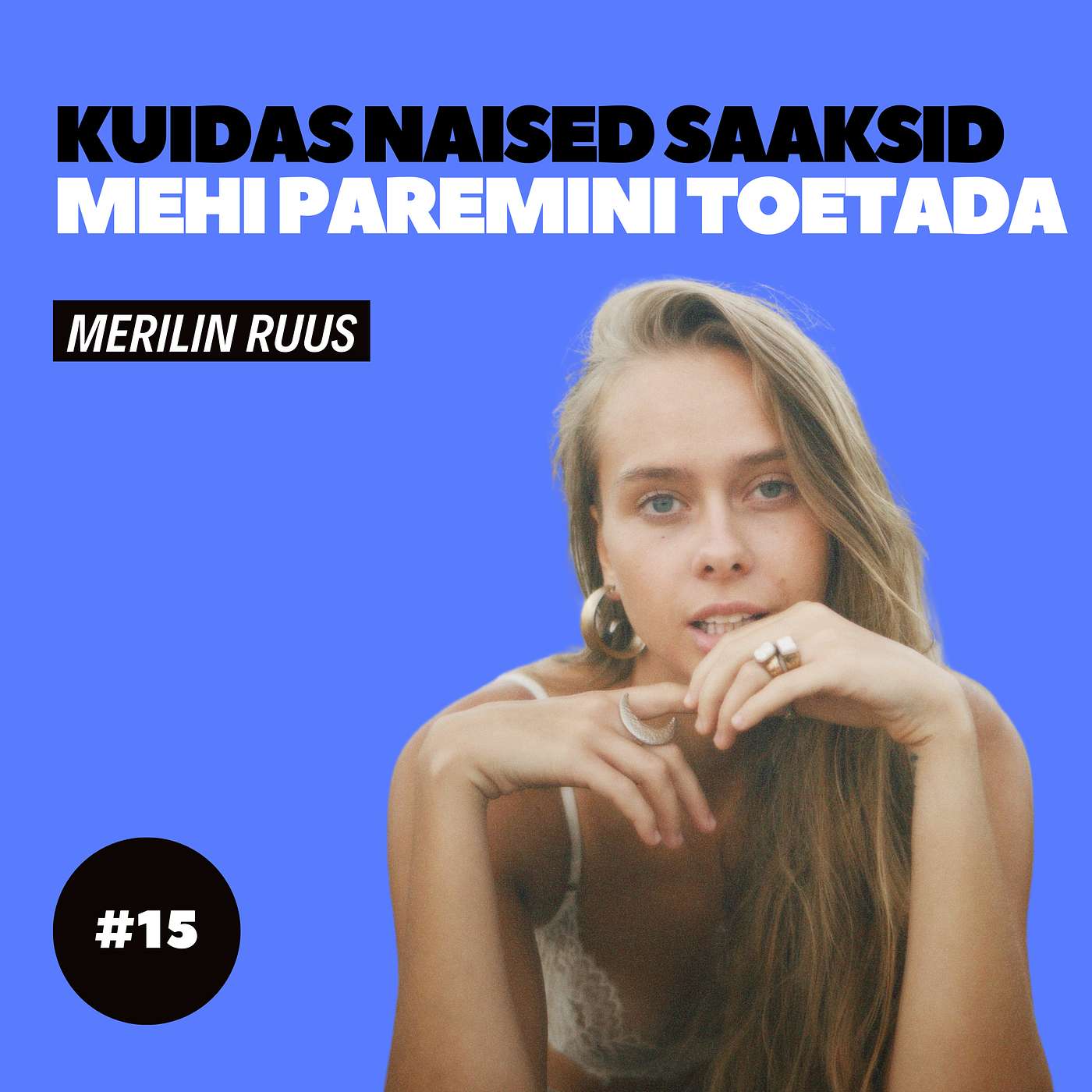 #15 - Merilin Ruus - Kuidas naised saaksid mehi paremini toetada