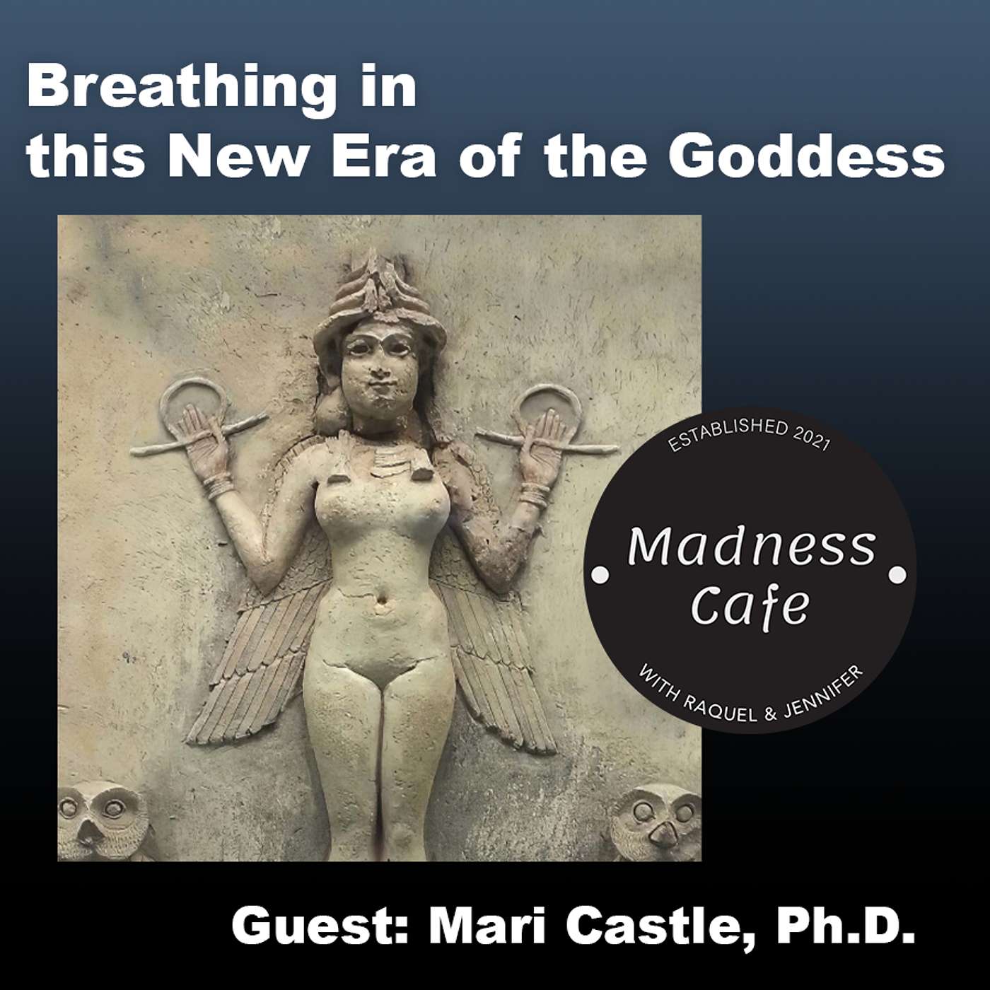 221. Breathing in This New Era of the Goddess with guest Mari Castle, Ph.D.