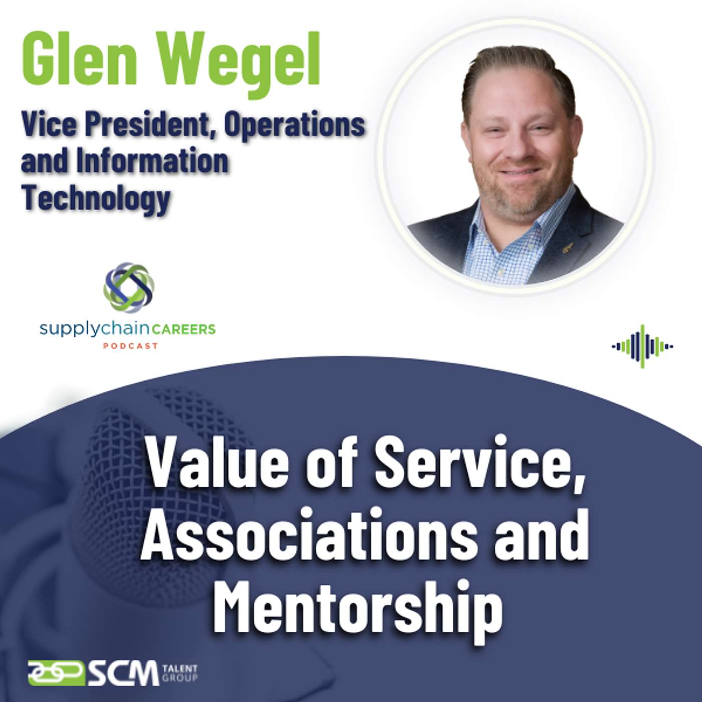 Glen Wegel on the Value of Service, Associations, and Mentorship