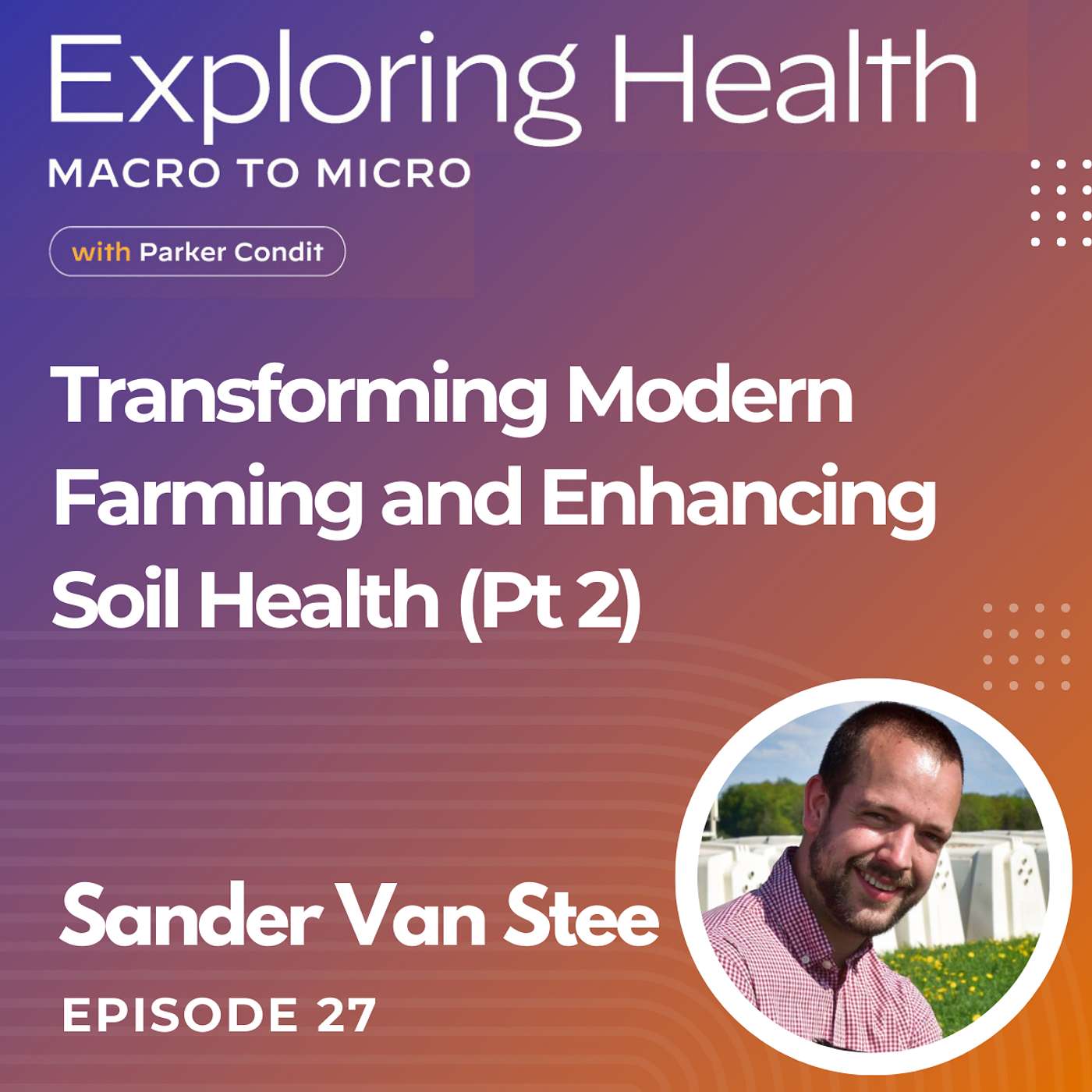 Transforming Modern Farming and Enhancing Soil Health with Sander Van Stee (Part 2)