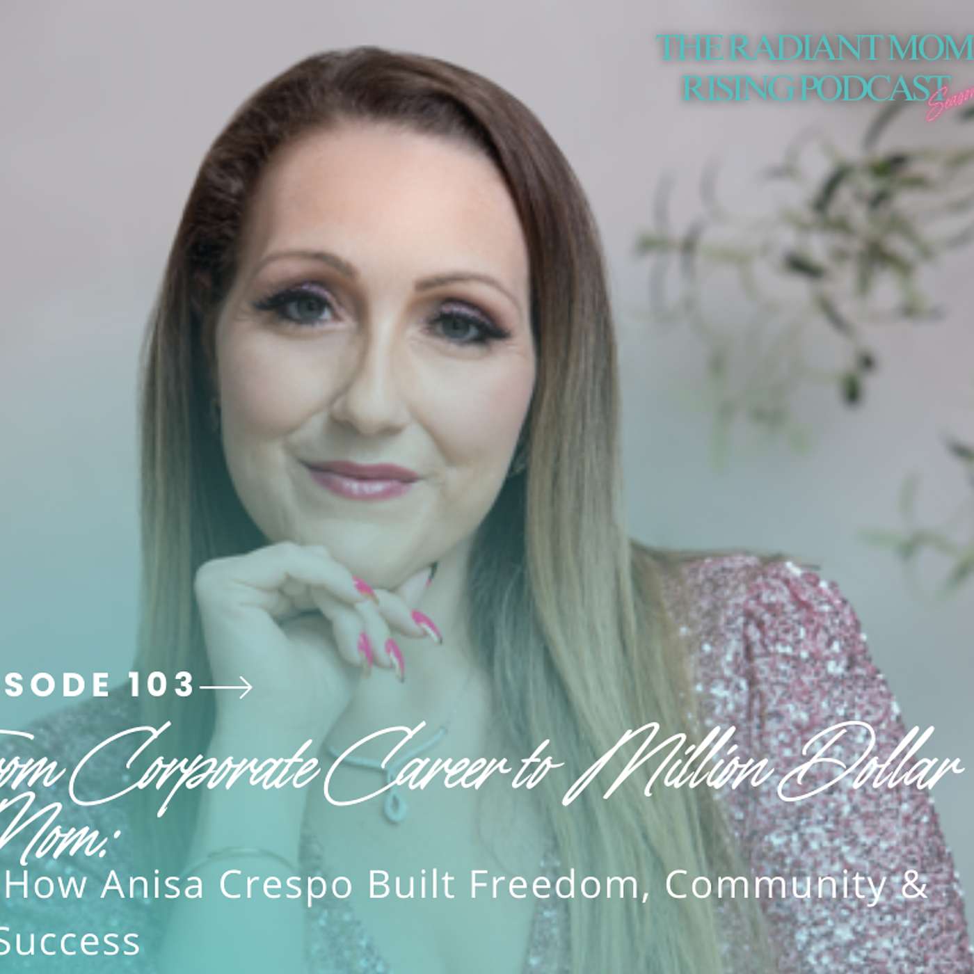 From Corporate Career to Million Dollar Mom: How Anisa Crespo Built Freedom, Community & Success