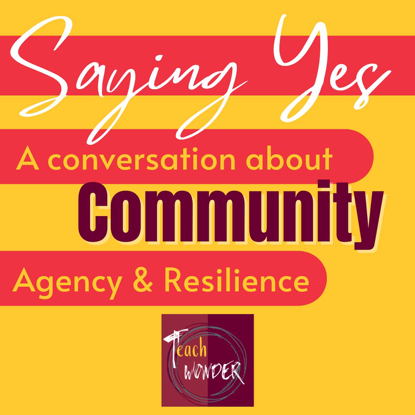 Saying Yes: A Conversation about Community, Agency, and Resilience
