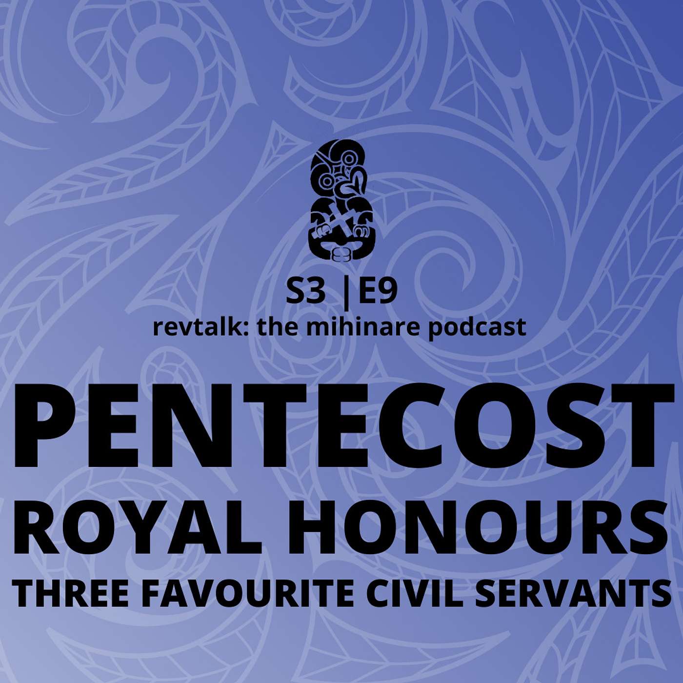 Te Wāhi Ngaro - Pentecost, Royal Honours, and our Favourite Civil Servants | S3 E9