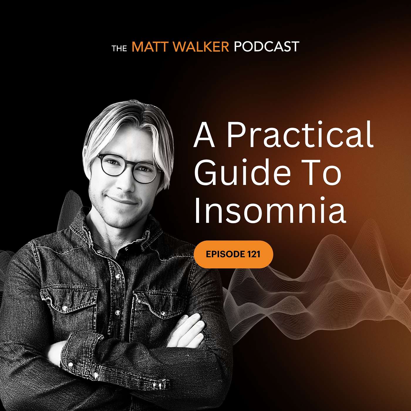 #121 - A Practical Guide To Insomnia