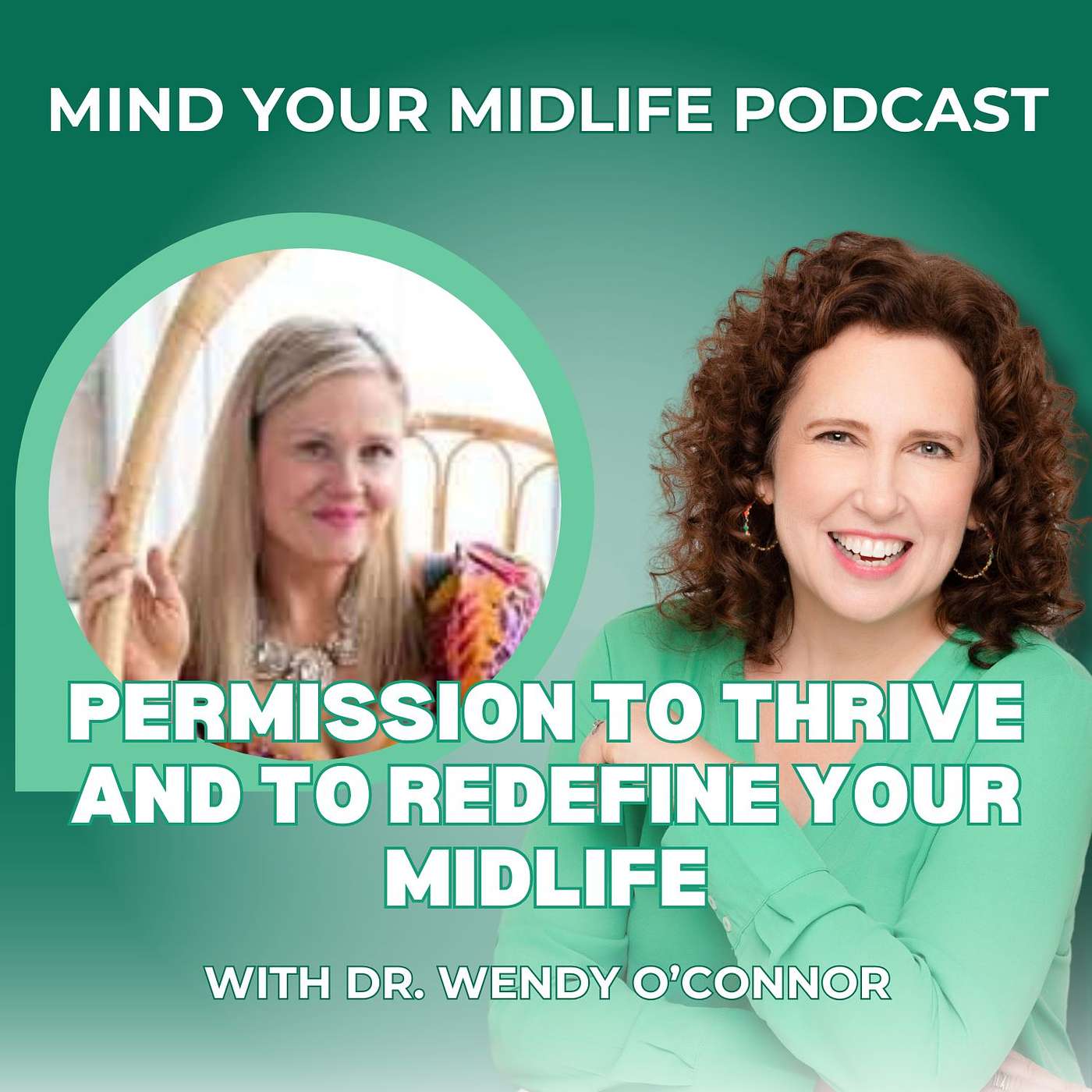 Permission to Thrive and to Redefine Your Midlife, with Dr. Wendy O'Connor