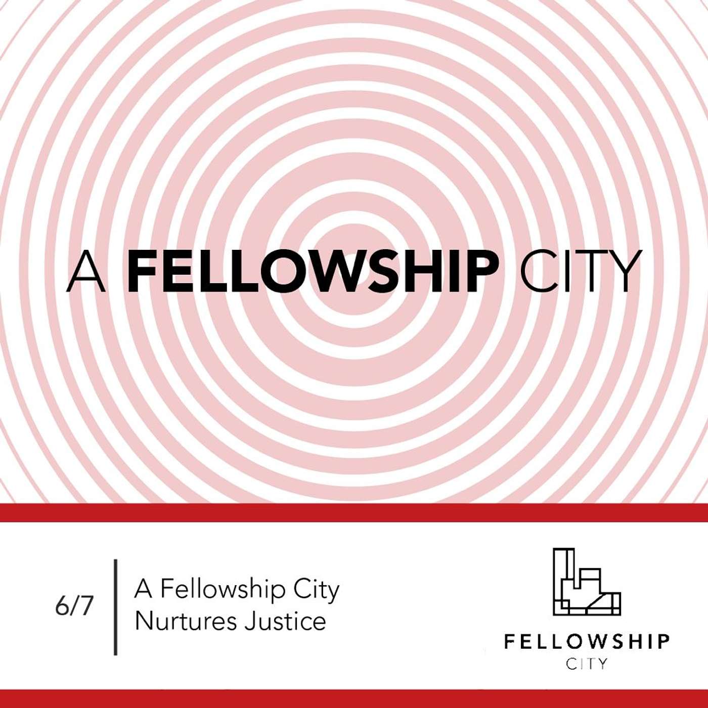 A Fellowship City Nurtures Justice episode artwork