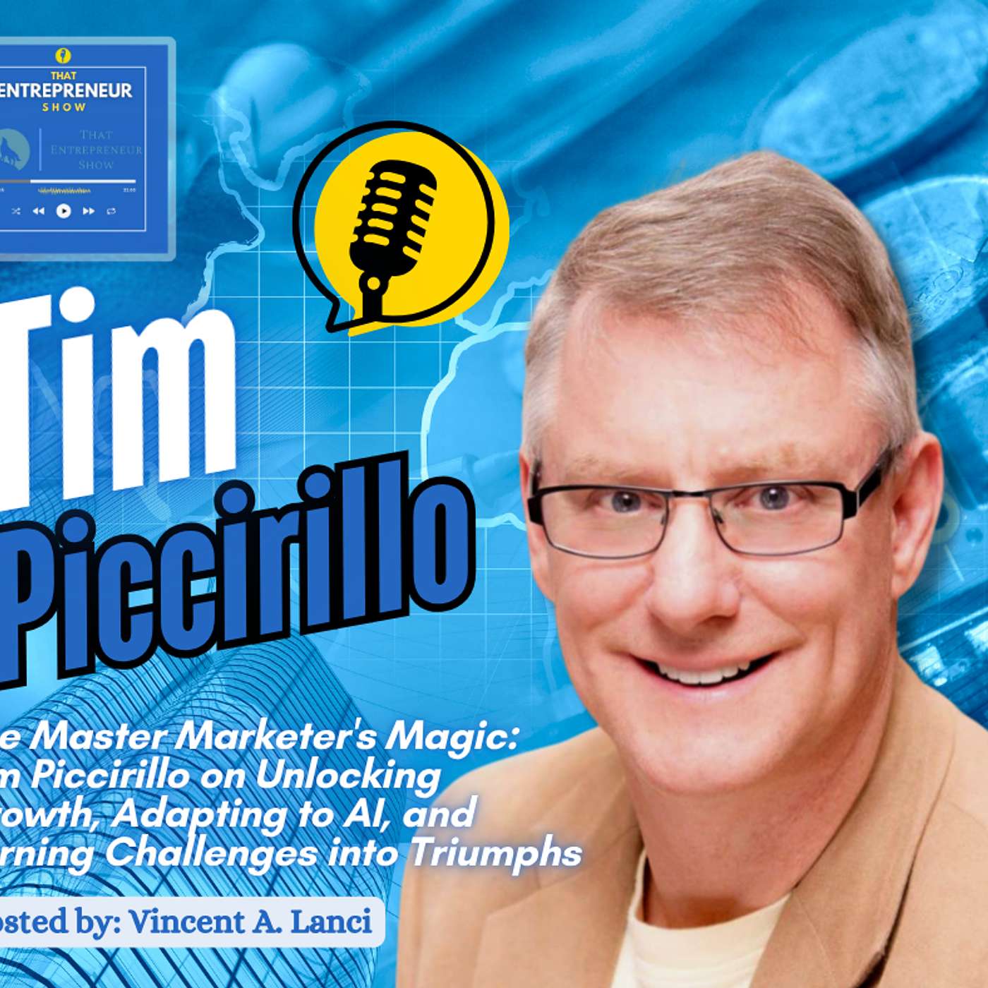 The Master Marketer's Magic: Tim Piccirillo on Unlocking Growth, Adapting to AI, and Turning Challenges into Triumphs