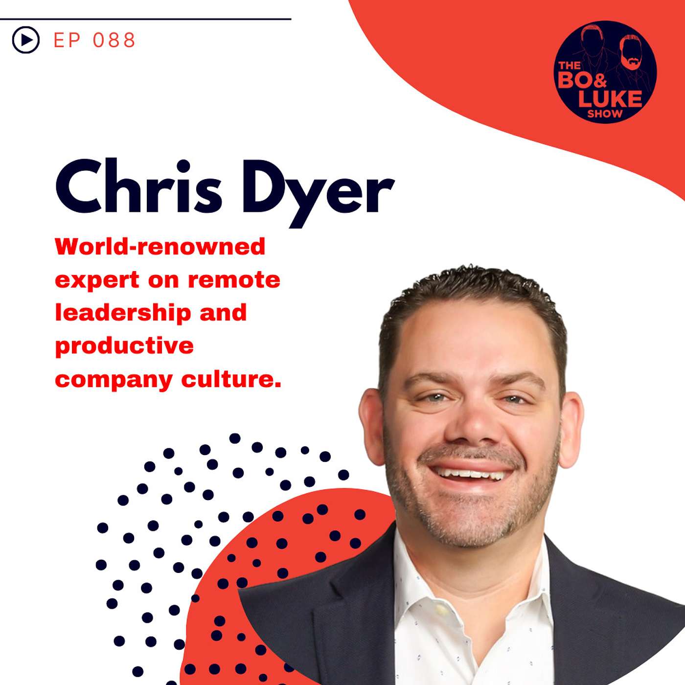 #88 - S3E28 - Chris Dyer... World Renowned Remote Leadership Expert!