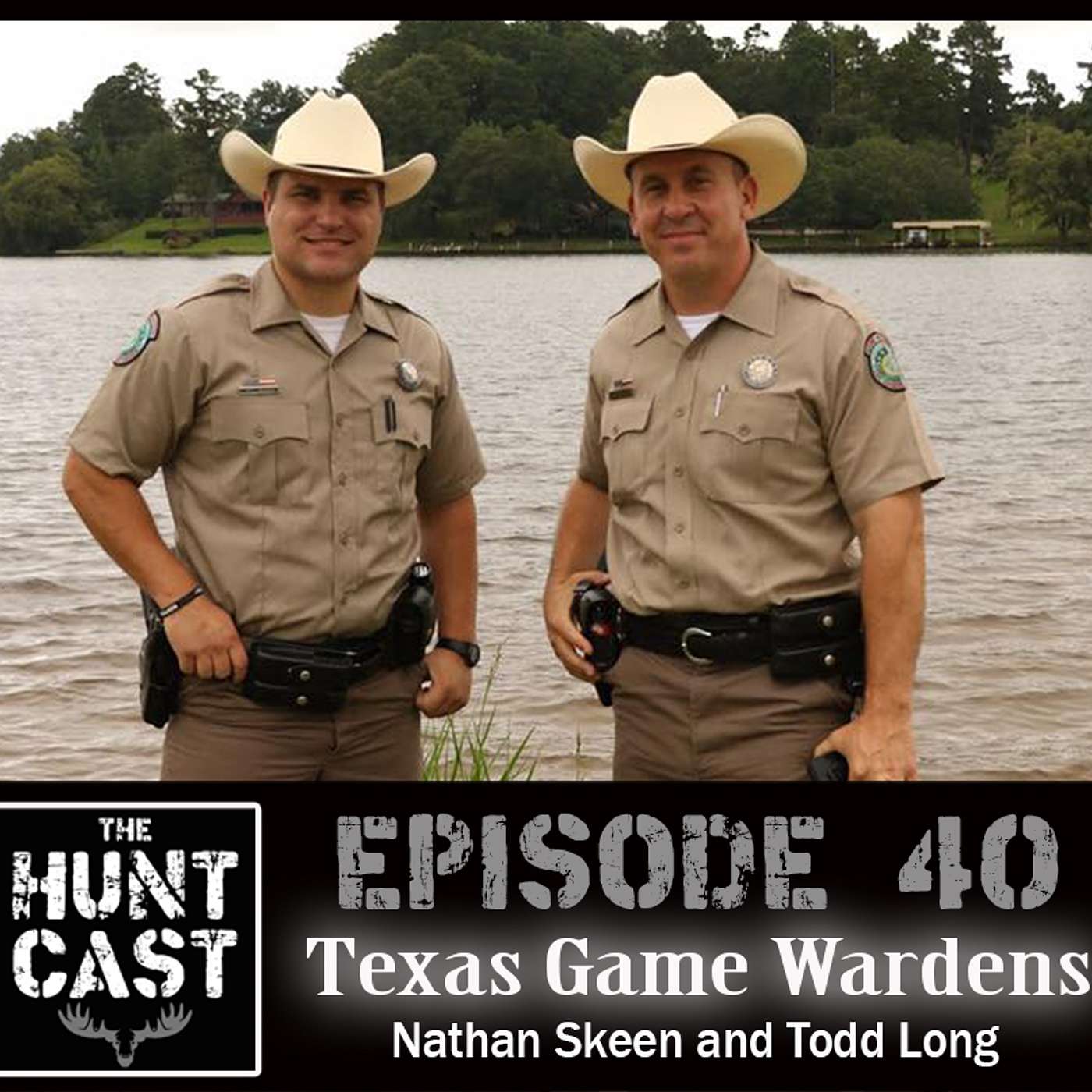 The Huntcast Episode 40 - Texas Game Wardens Nathan Skeen and Todd Long episode artwork
