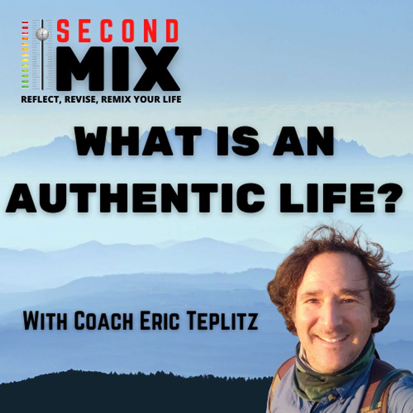 What Is An Authentic Life? Reflection, Mindfulness, and Self-Kindness with Coach Eric Teplitz