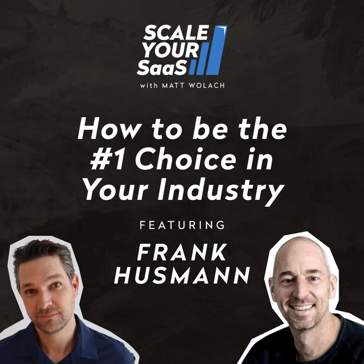 323: How to be the #1 Choice in Your Industry - with Frank Husmann