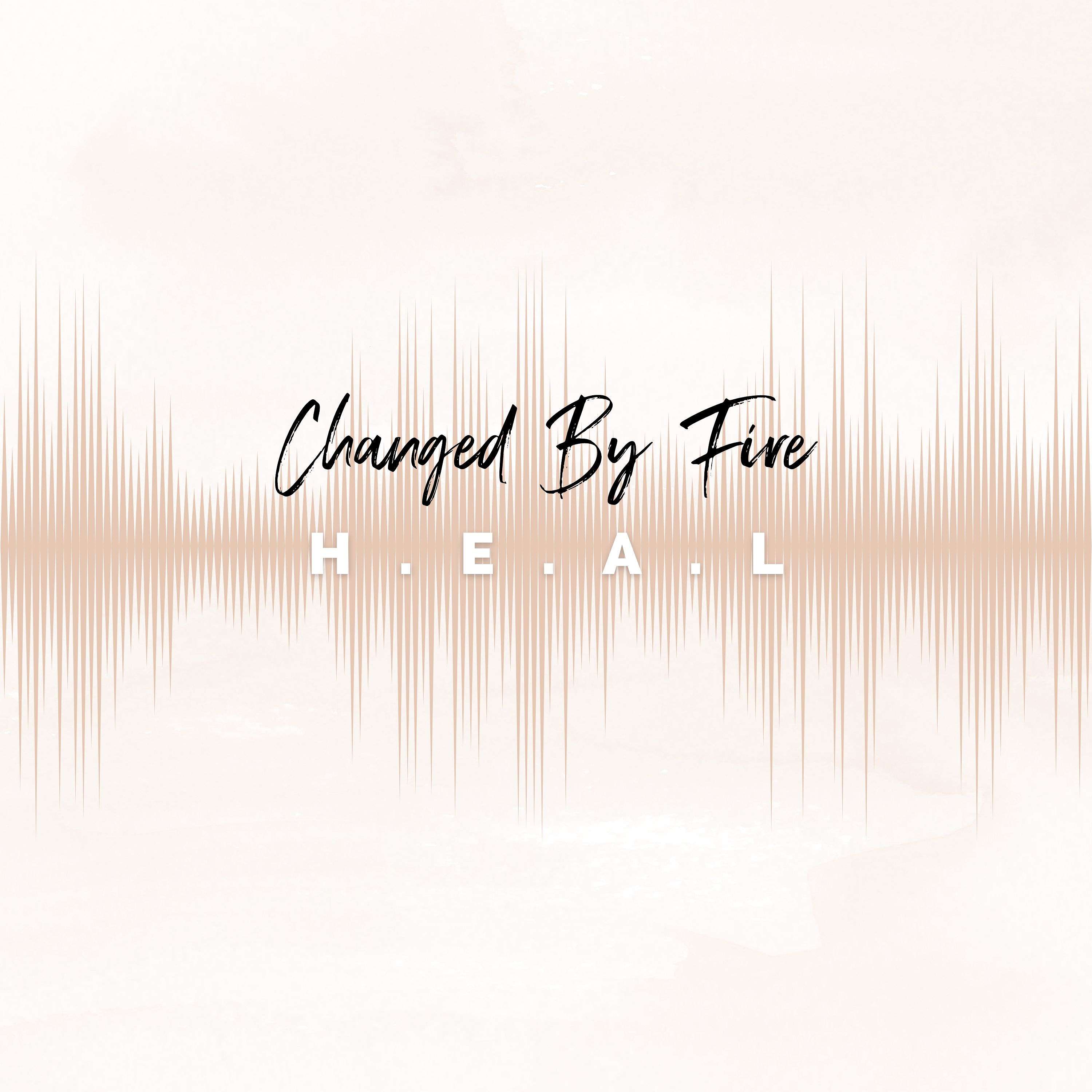 ChangedByFire-H.E.A.L.