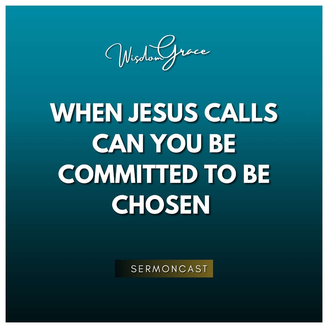 WHEN JESUS CALLS, CAN YOU BE COMMITTED TO BE CHOSEN