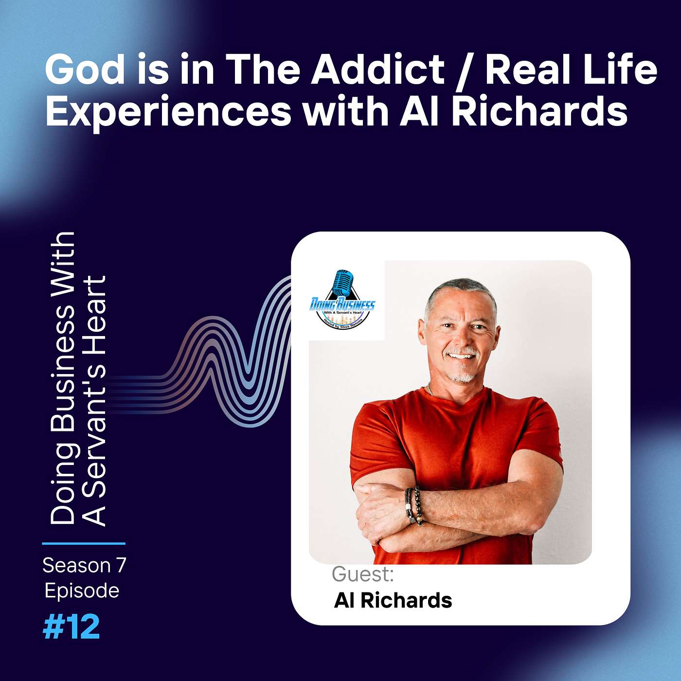 God is in The Addict / Real Life Experiences with Al Richards