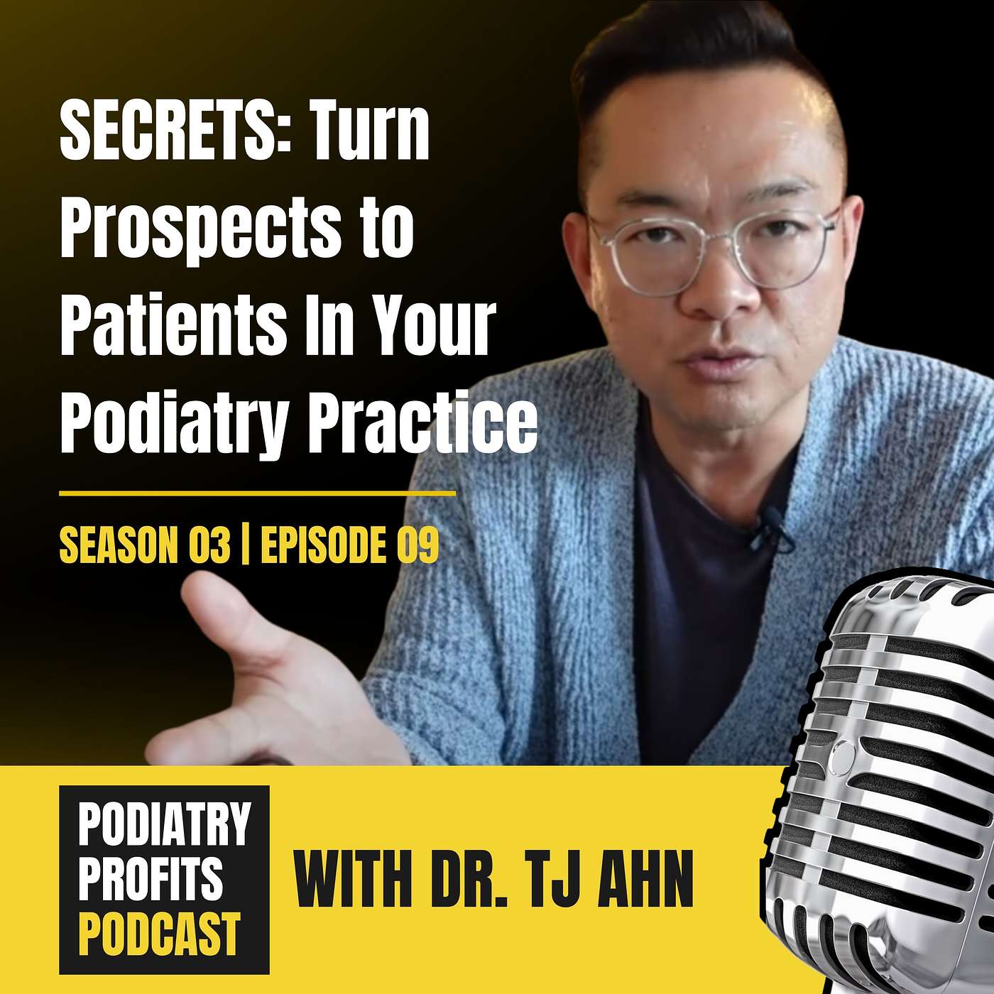 SECRETS: Turn Prospects to Patients In Your Podiatry Practice episode artwork