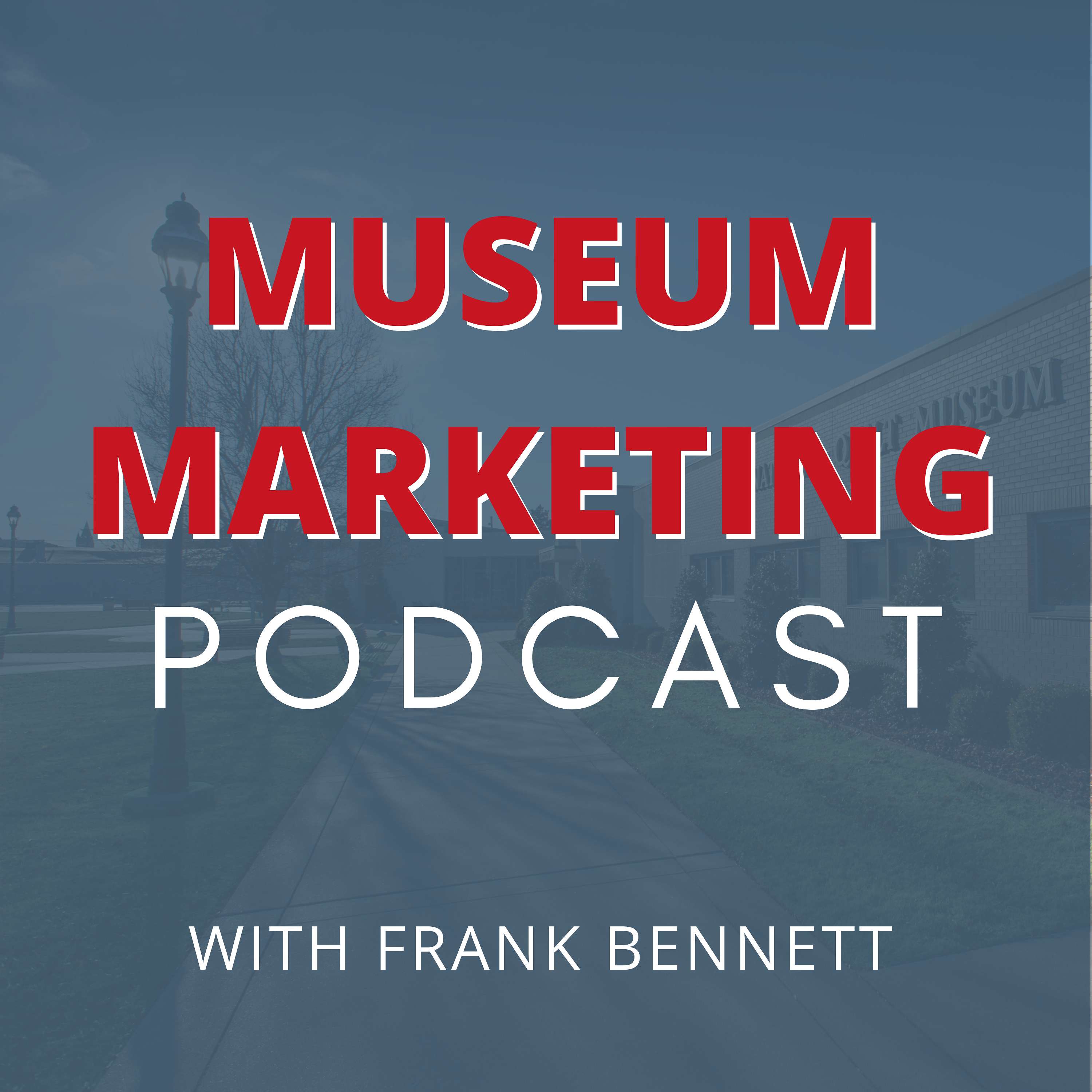 Museum Marketing with Frank Bennett