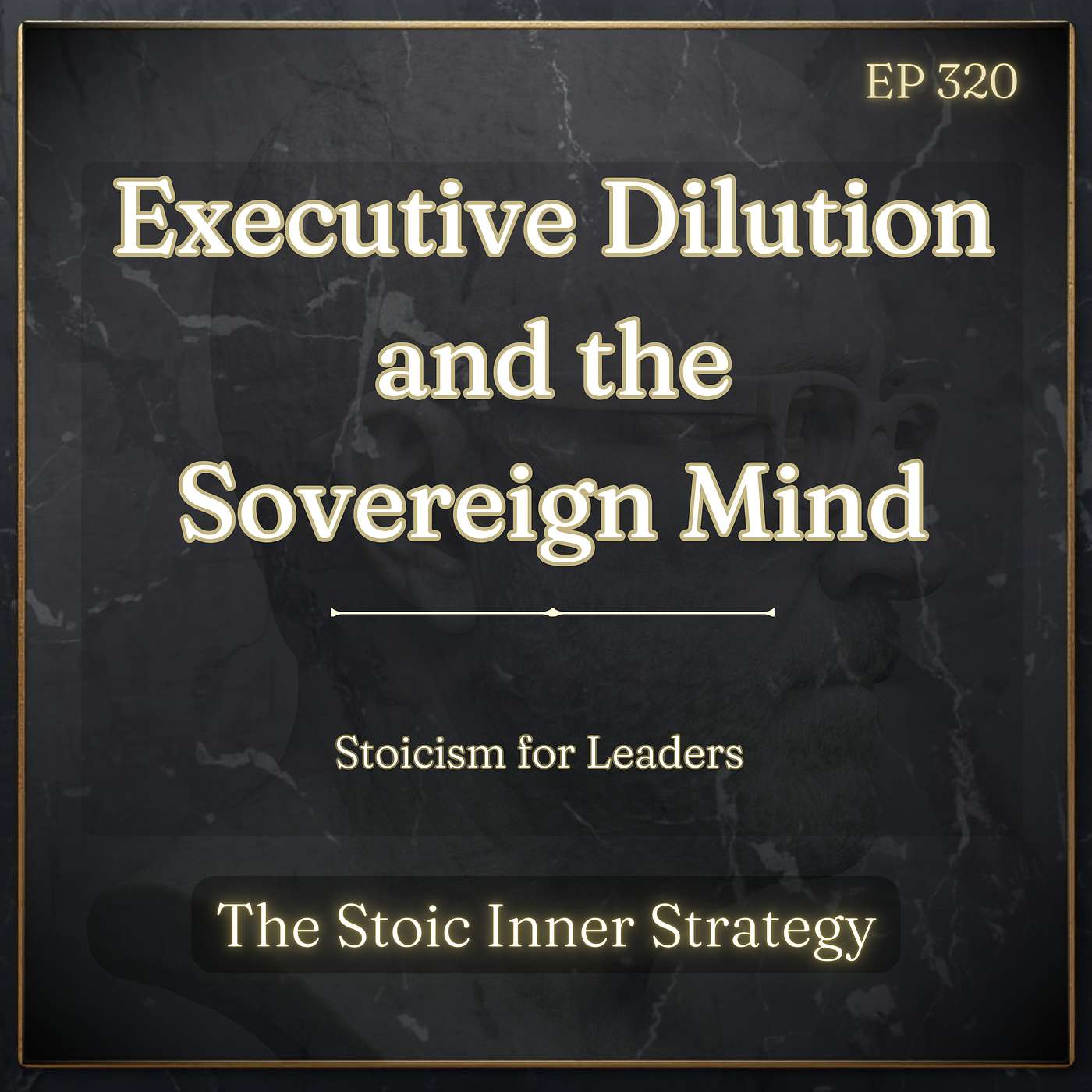 Ep 320 – Executive Dilution and the Sovereign Mind episode artwork