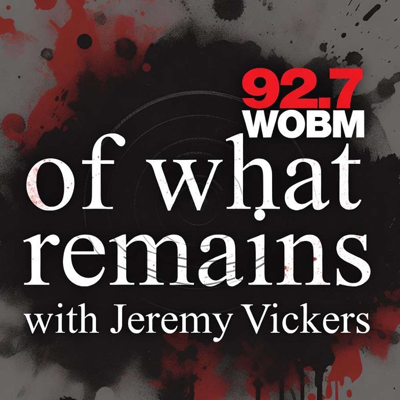 Of What Remains With Your Host Jeremy Vickers