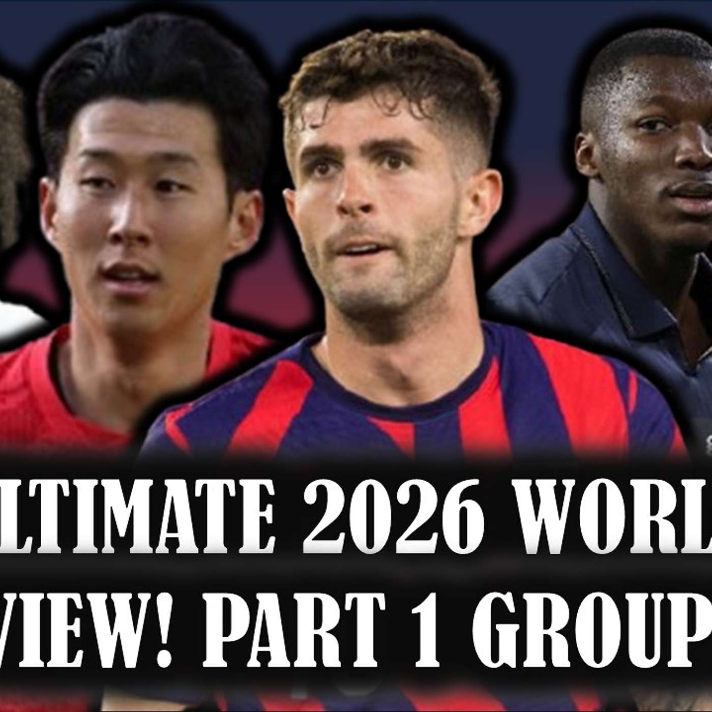 Episode 467: THE ULTIMATE 2026 WORLD CUP PREVIEW PART 1! GROUPS A through F!