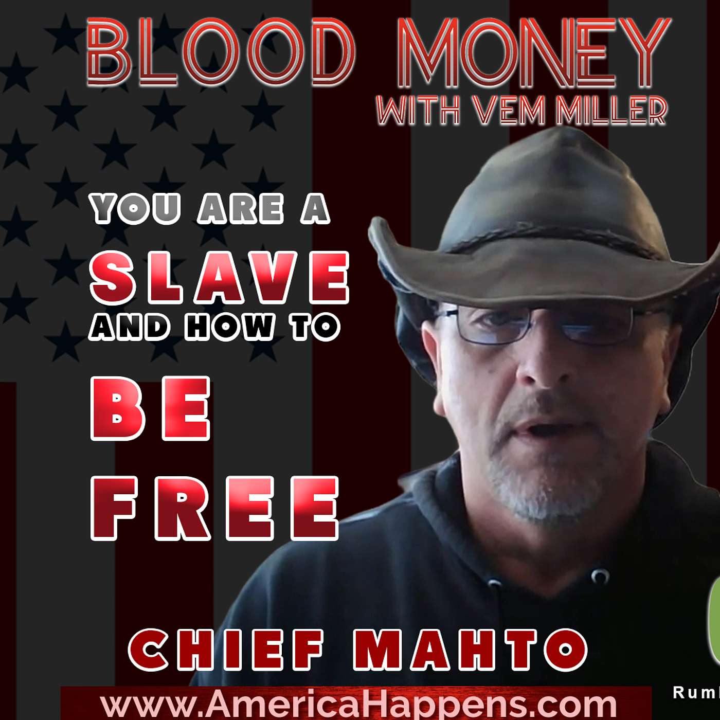 You are a SLAVE and how to be FREE with Chief Mahto, Blood Money Episode 308 with Vem Miller You are a SLAVE and how to be FREE with Chief Mahto, Blood Money Episode 308 with Vem Miller