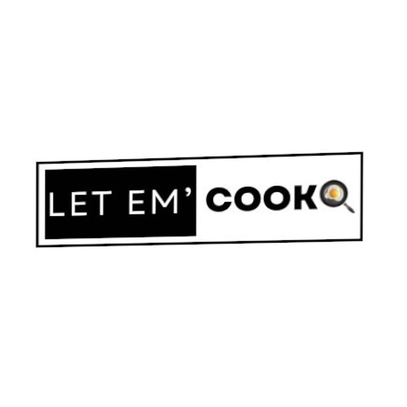 Let Em\' Cook Podcast
