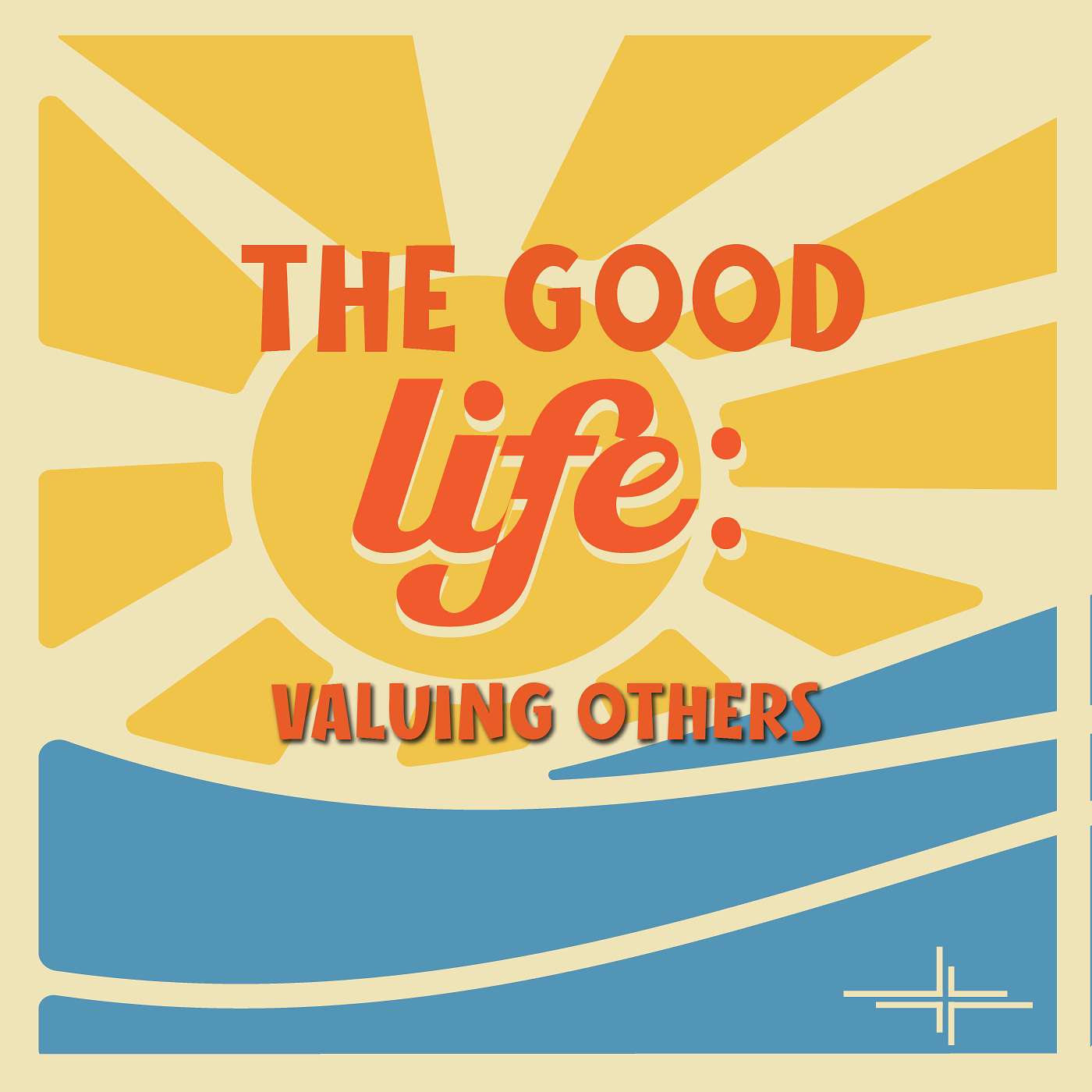 The Good Life: Valuing Others
