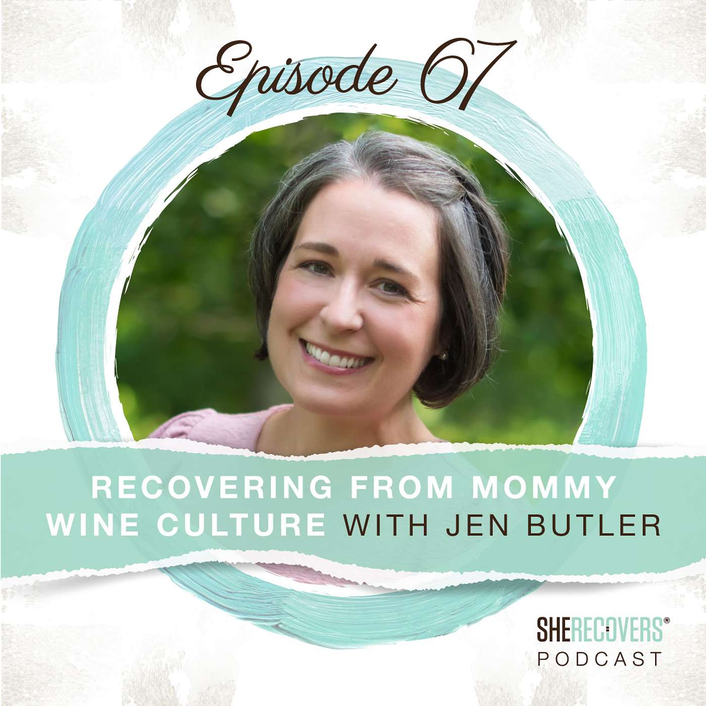 Episode 67: Recovering From Mommy Wine Culture with Jen Butler