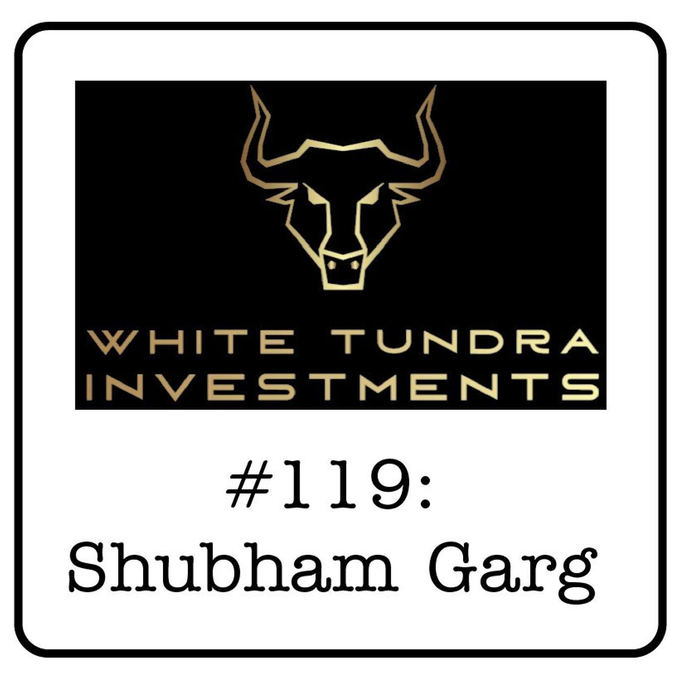 #119: Shubham Garg (White Tundra Investments) - 140% Returns, Physical vs. Financial Markets & Why Credit Risk is Impacting Energy