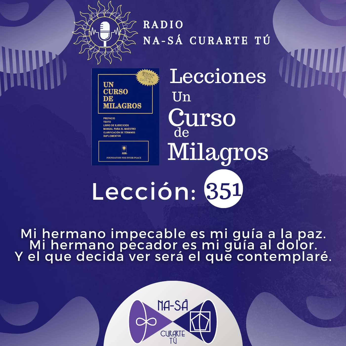 Lección 351 - UCDM - Mi hermano impecable es mi guía a la paz. Mi hermano pecador es mi guía al dolor. Y el que decida ver será el que contemplaré.