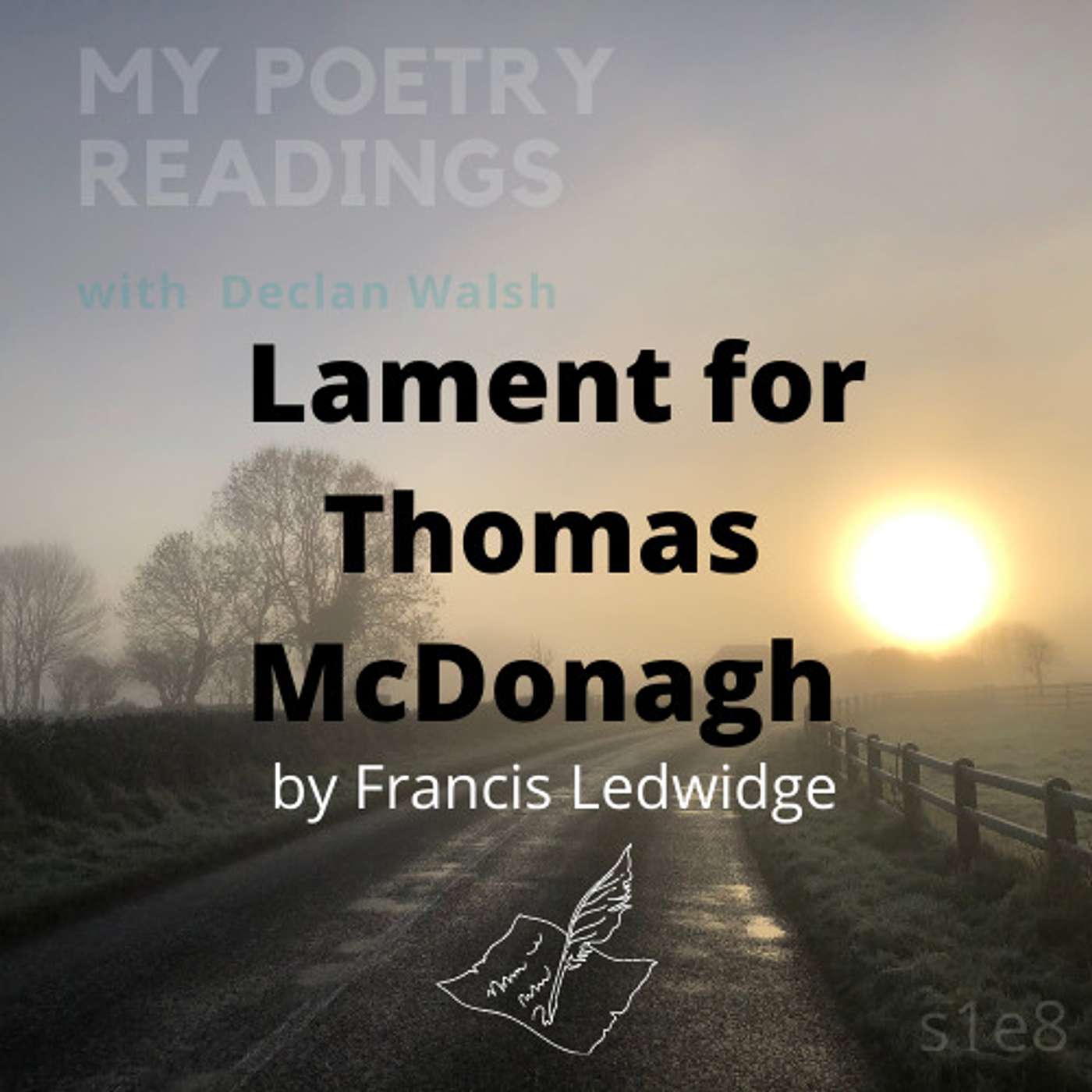 'Lament for Thomas McDonagh'  - by Francis Ledwidge (S1E8)