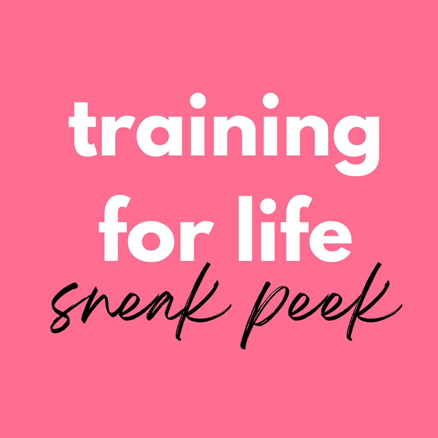TRAINING FOR LIFE SNEAK PEEK!