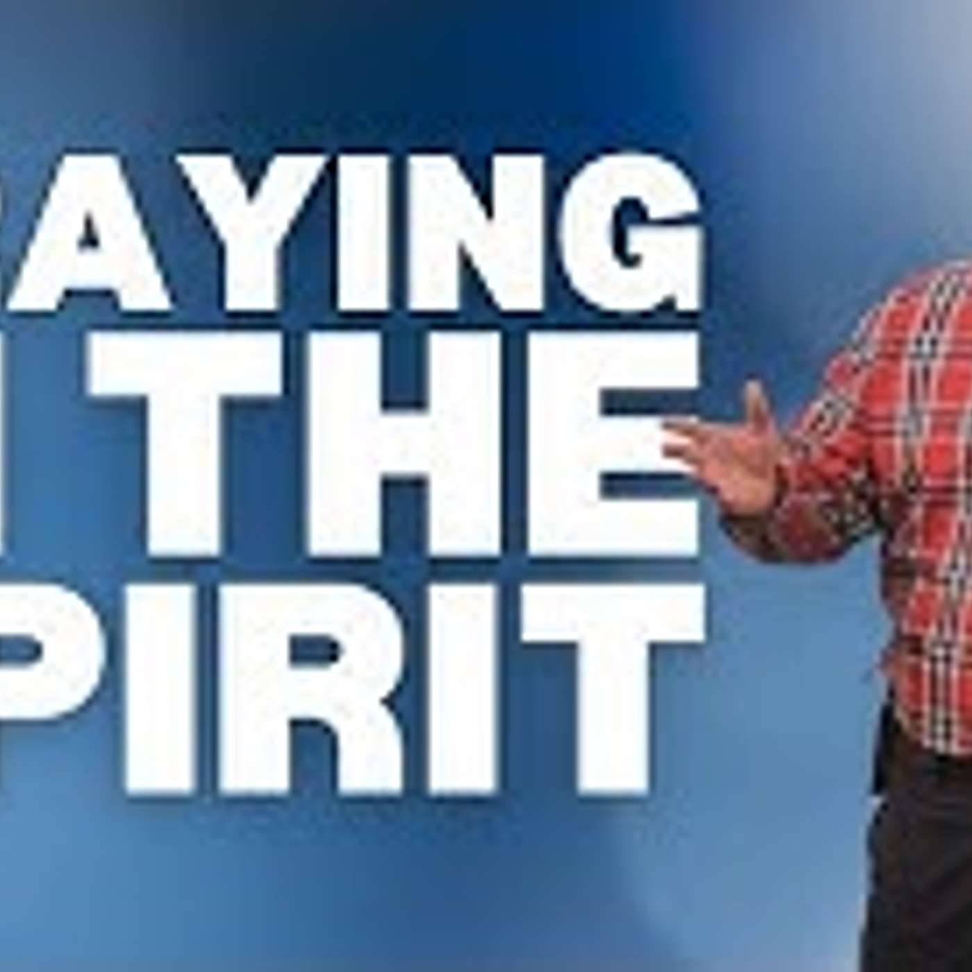 Praying in the Spirit -Part 2 episode artwork