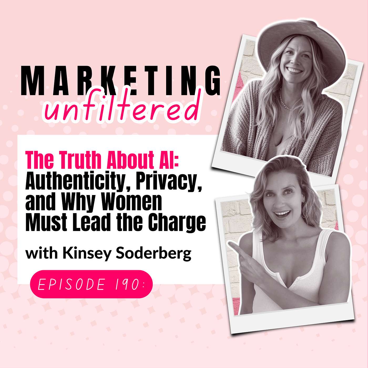 Ep 190 | The Truth About AI: Authenticity, Privacy, and Why Women Must Lead the Charge with Kinsey Soderberg