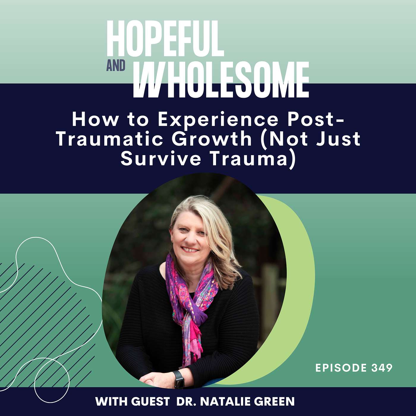 How to Experience Post-Traumatic Growth (Not Just Survive Trauma) with Dr. Natalie Green