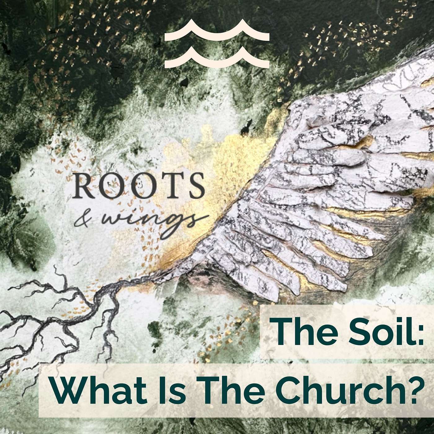 Roots & Wings: The Soil - What Is The Church? episode artwork